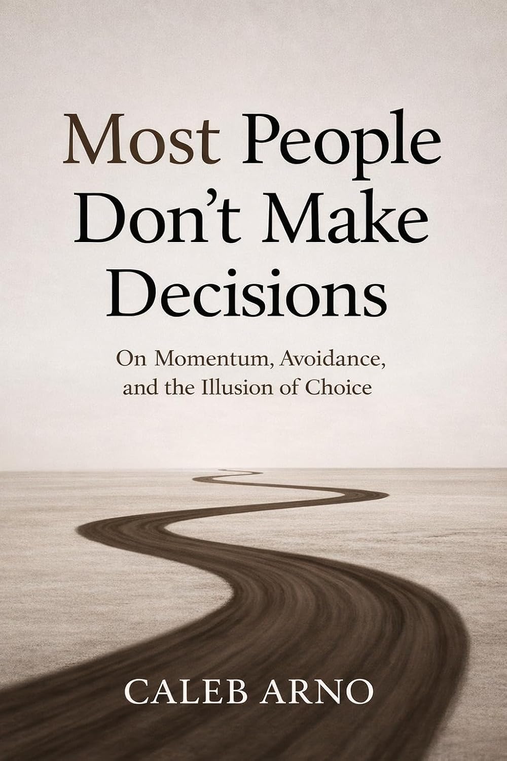 Most People Don’t Make Decisions